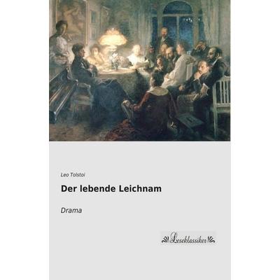 Der lebende Leichnam, Taschenbuch von Leo N. Tolstoi, Leseklassiker, 978-3-95563-598-5