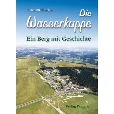 Die Wasserkuppe, Gebundene Ausgabe von Joachim Jenrich, Parzellers Buchverlag & Werbemittel GmbH & Co. KG, 978-3-7900-0389-5