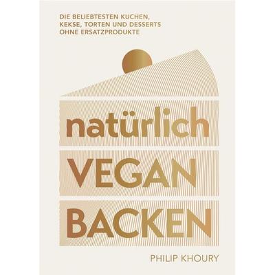 Natürlich vegan backen, Gebundene Ausgabe von Philip Khoury, Südwest Verlag