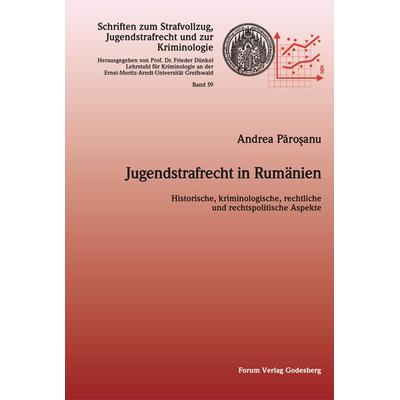 Jugendstrafrecht in Rumänien, Taschenbuch von Andrea Păroşanu, Forum Vlg Godesberg, 978-3-942865-64-7