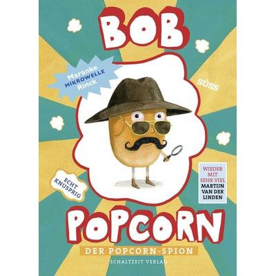 Bob Popcorn - Der Popcorn-Spion, Gebundene Ausgabe von Maranke Rinck, Schaltzeit, 978-3-946972-58-7