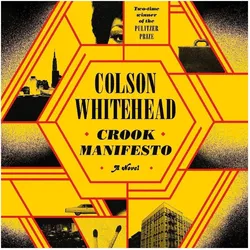 Crook Manifesto, Belletristik von Colson Whitehead