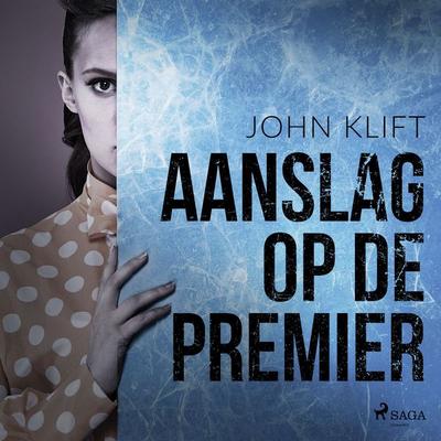 Aanslag op de premier - John Klift, Audio, 9788728041802