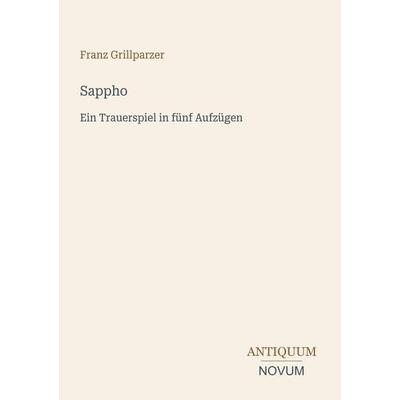 Sappho, Taschenbuch von Franz Grillparzer, Antiquum Novum Verlag, 978-3-387-52453-6