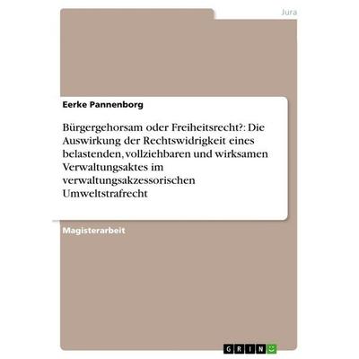 Bürgergehorsam oder Freiheitsrecht?: Die Auswirkung der Rechtswidrigkeit eines belastenden, vollziehbaren und wirksamen Verwaltungsaktes im