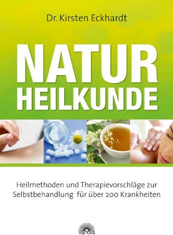 Kirsten Eckhardt - Naturheilkunde: Heilmethoden und Therapievorschläge zur Selbstbehandlung für über 200 Krankheiten - Preis vom 13.10.2026 19:28:25 h