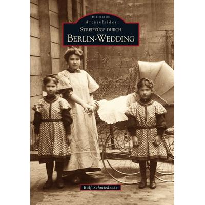 Streifzüge durch Berlin-Wedding, Taschenbuch von Ralf Schmiedecke, Sutton, 978-3-86680-419-7