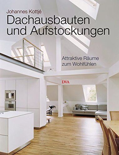 Johannes Kottjé - Dachausbauten und Aufstockungen: Attraktive Räume zum Wohlfühlen - Preis vom 30.09.2026 22:30:23 h