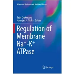 Regulation of Membrane Na+-K+ ATPase, Fachbücher von Naranjan S Dhalla, Sajal Chakraborti