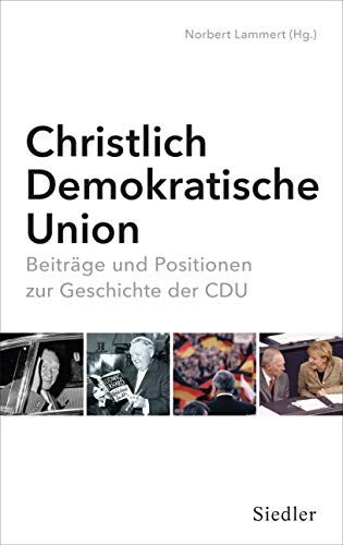 Norbert Lammert - Christlich-Demokratische Union: Beiträge und Positionen zur Geschichte der CDU - Preis vom 30.09.2026 09:01:18 h