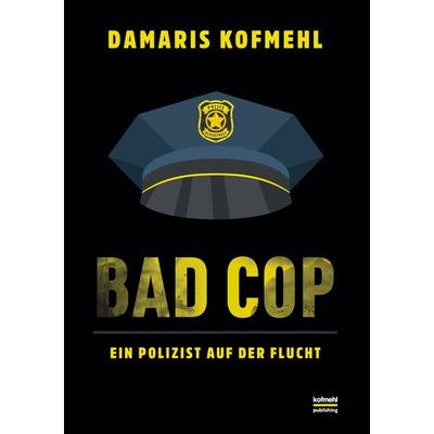 Bad Cop, Taschenbuch von Damaris Kofmehl, BoD – Books on Demand, 978-3-7526-5736-4