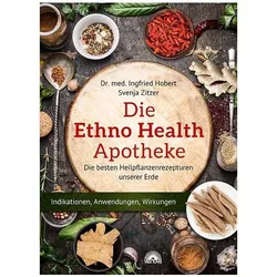 Die Ethno Health-Apotheke, Fachbücher von Svenja Zitzer, Dr. Ingfried Hobert