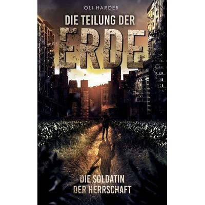 Die Teilung der Erde, Taschenbuch von Oli Harder, BoD – Books on Demand, 978-3-7583-1610-4