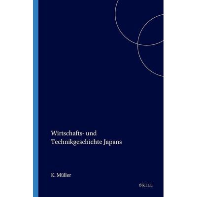 Wirtschafts- und Technikgeschichte Japans, Taschenbuch von K. Müller, Brill, 978-90-04-08650-0