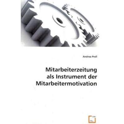 Prell, A: Mitarbeiterzeitung als Instrument der Mitarbeiterm, Taschenbuch von Andrea Prell, VDM, 978-3-639-03360-1