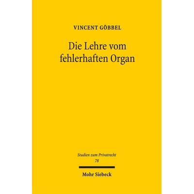 Die Lehre vom fehlerhaften Organ, Gebundene Ausgabe von Vincent Göbbel, Mohr Siebeck, 978-3-16-156341-6