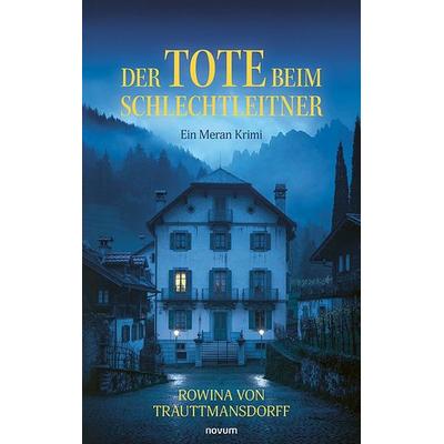 Der Tote beim Schlechtleitner, Taschenbuch von Rowina Trauttmansdorff, Novum Verlag, 978-3-7116-0665-5