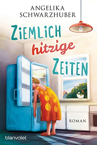 Angelika Schwarzhuber - Ziemlich hitzige Zeiten: Roman - Preis vom 04.10.2026 03:51:26 h