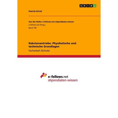 Raketenantriebe. Physikalische und technische Grundlagen, Taschenbuch von Patrick Eirich, GRIN, 978-3-656-47266-7