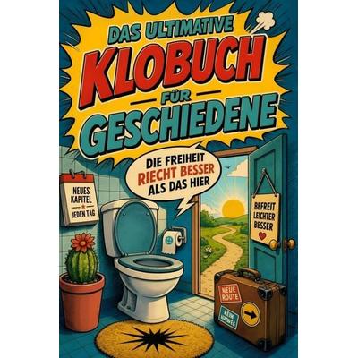 Das ultimative Klobuch für Geschiedene, Taschenbuch von Leah Lehmann, Tiptop, 978-3-696-10255-5