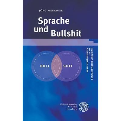 Sprache und Bullshit, Taschenbuch von Jörg Meibauer, Universitätsverlag Winter GmbH Heidelberg, 978-3-8253-4808-3