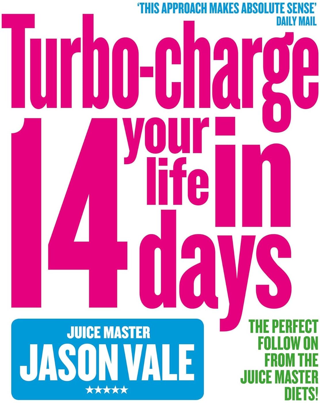 HarperCollins Turbo-Charge Your Life in 14 Days by Jason Vale - Paperback - The Juice Master 14-Day Diet Plan with 30 Recipes