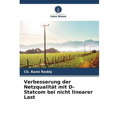 Verbesserung der Netzqualität mit D-Statcom bei nicht linearer Last, Taschenbuch von Ch. Rami Reddy, Verlag Unser Wissen, 978-620-4-55675-8