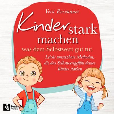 Kinder stark machen - Vera Rosenauer, Audio, 9781955655699