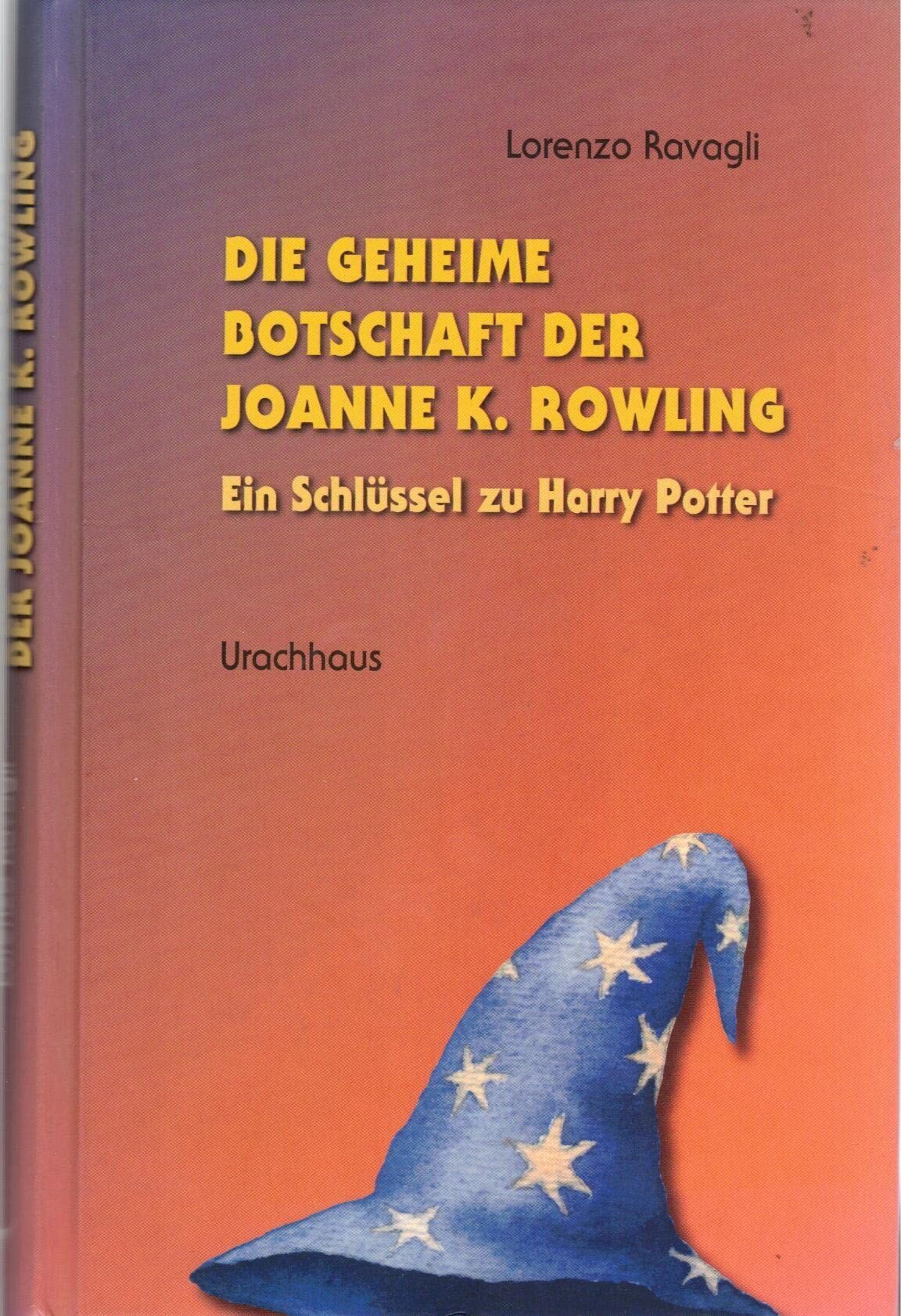 Lorenzo Ravagli - Die geheime Botschaft der Joanne K. Rowling: Ein Schlüssel zu Harry Potter - Preis vom 06.10.2026 07:26:00 h