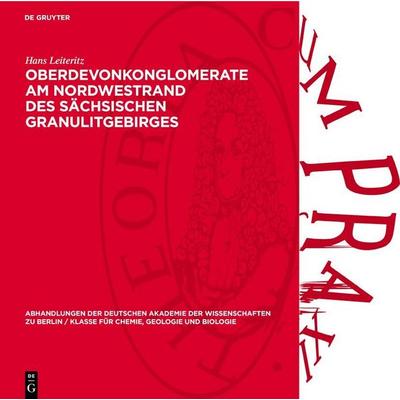 Oberdevonkonglomerate am Nordwestrand des sächsischen Granulitgebirges, Gebundene Ausgabe von Hans Leiteritz, De Gruyter, 978-3-11-273368-4