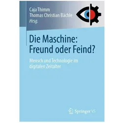 Die Maschine: Freund oder Feind?, Fachbücher von Thomas Christian Bächle, Caja Thimm