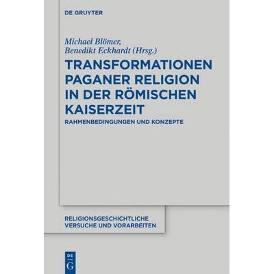 Transformationen paganer Religion in der römischen Kaiserzeit, Gebundene Ausgabe von , De Gruyter, 978-3-11-055954-5