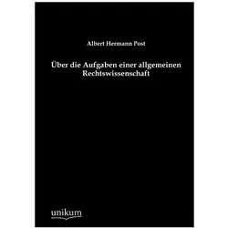 Über die Aufgaben einer allgemeinen Rechtswissenschaft, Fachbücher von Albert H. Post