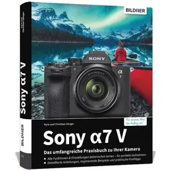 SonyA7V-DasumfangreichePraxisbuchzuIhrerKamera, Ratgeber von Christian Sänger, Kyra Sänger, Dr. Kyra Sänger