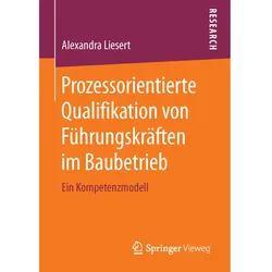 Prozessorientierte Qualifikation von Führungskräften im Baubetrieb, Fachbücher von Alexandra Liesert