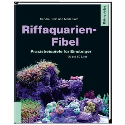 Riffaquarien-Fibel, Gebundene Ausgabe von Sandra Preis,Mark Flato, Dähne Verlag, 978-3-944821-35-1