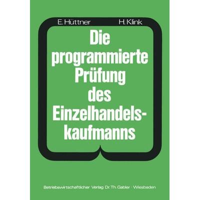 Die programmierte Prüfung des Einzelhandelskaufmanns, Taschenbuch von Erich Hüttner,Hans Klink, Betriebswirtschaftlicher Verlag Gabler,