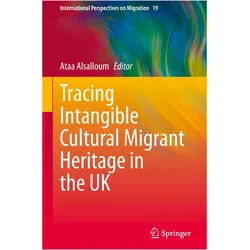 Tracing Intangible Cultural Migrant Heritage in the UK, Fachbücher von Ataa Alsalloum