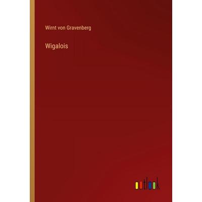 Wigalois, Taschenbuch von Wirnt Gravenberg, Outlook, 978-3-368-55824-6