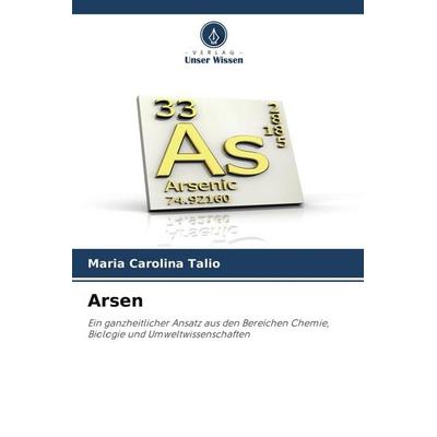 Arsen, Taschenbuch von Maria Carolina Talio, Verlag Unser Wissen
