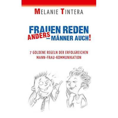 Frauen reden anders - Männer auch!, Taschenbuch von Melanie Tintera, BoD – Books on Demand, 978-3-7543-0042-8