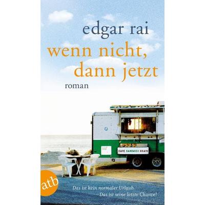 Wenn nicht, dann jetzt, Taschenbuch von Edgar Rai, Aufbau TB