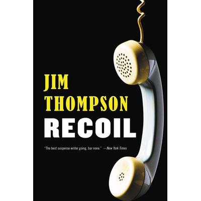 Recoil, Taschenbuch von Jim Thompson, Little, Brown and Company, 978-0-316-40380-1