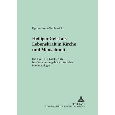 Heiliger Geist als Lebenskraft in Kirche und Menschheit, Taschenbuch von Hyeon-Kweon Stephan Cho, Peter Lang GmbH, Internationaler Verlag der