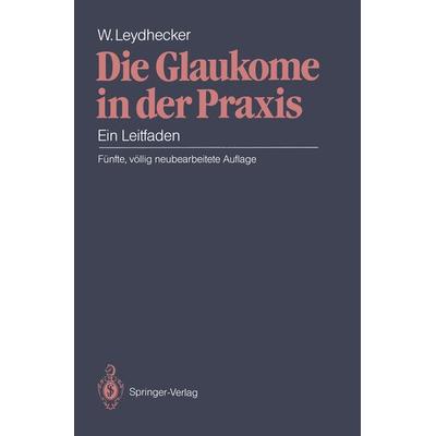 Die Glaukome in der Praxis, Taschenbuch von Wolfgang Leydhecker, Springer Berlin, 978-3-540-53482-2