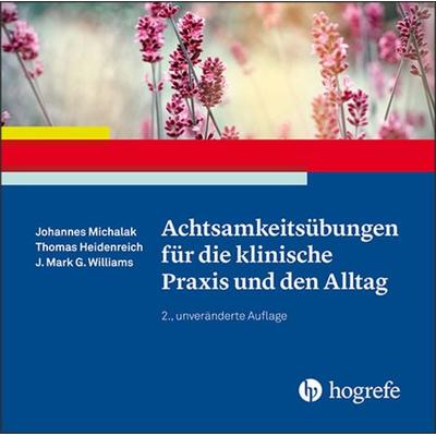 Achtsamkeitsübungen für die klinische Praxis und den Alltag - Johannes Michalak,Thomas Heidenreich,J. Mark G. Williams, Download, 9783844429572