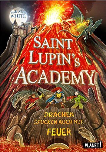 White, Wade Albert - Saint Lupin´s Academy 2: Drachen spucken auch nur Feuer - Preis vom 10.10.2026 11:48:34 h