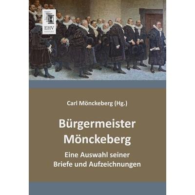 Bürgermeister Mönckeberg, Taschenbuch von , EHV-History, 978-3-95564-532-8