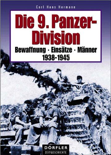 Hermann, Carl Hans - Die 9. Panzer-Division 1938-1945: Bewaffnung, Einsätze, Männer - Preis vom 17.10.2026 19:25:27 h