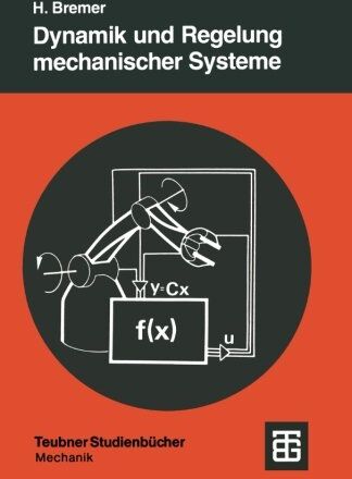 Hartmut Bremer - Dynamik und Regelung Mechanischer Systeme (German Edition) (Leitfäden der angewandten Mathematik und Mechanik - Teubner Studienbücher) - Preis vom 30.09.2026 09:01:18 h